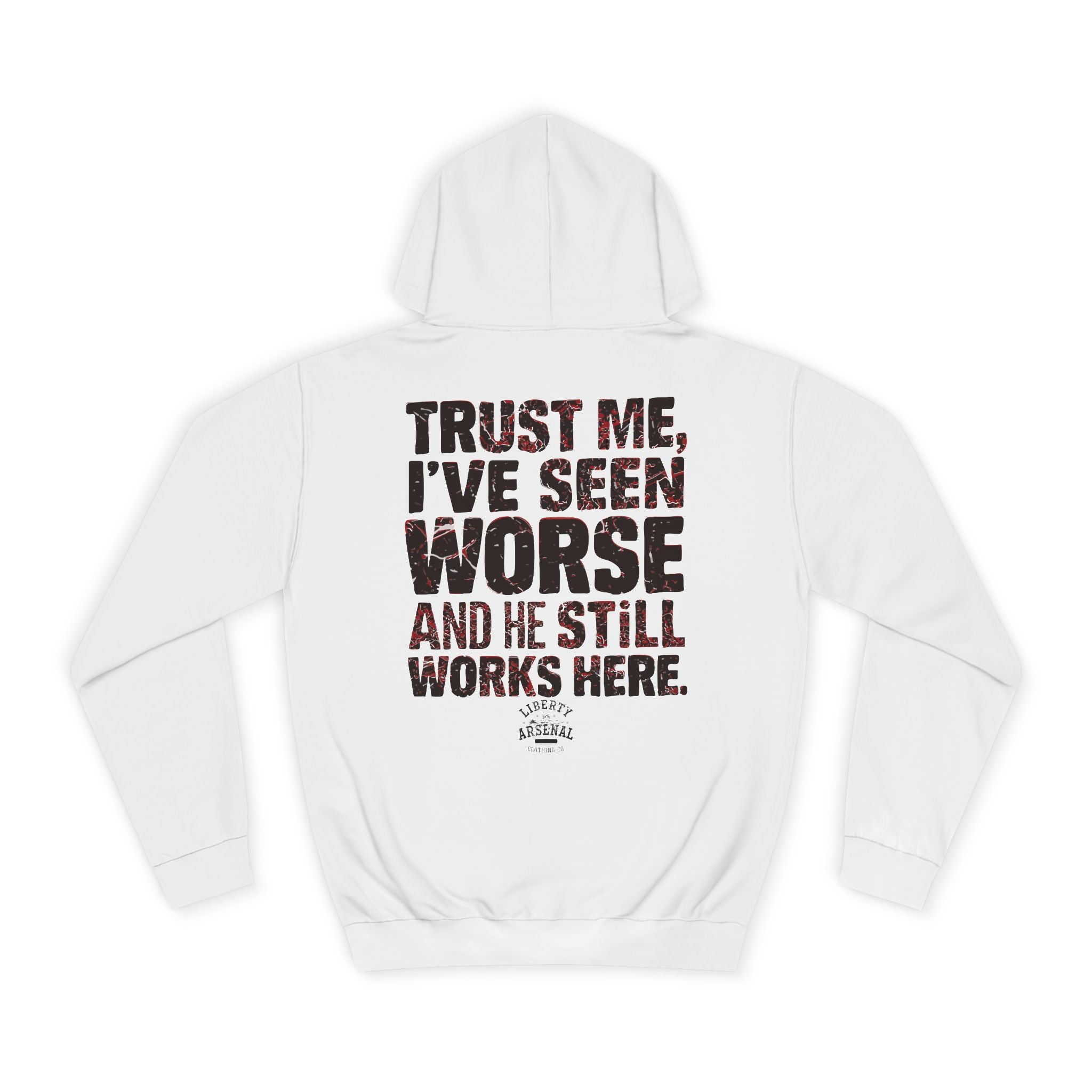 Trust Me I’ve Seen Worse - Hooded Sweatshirt