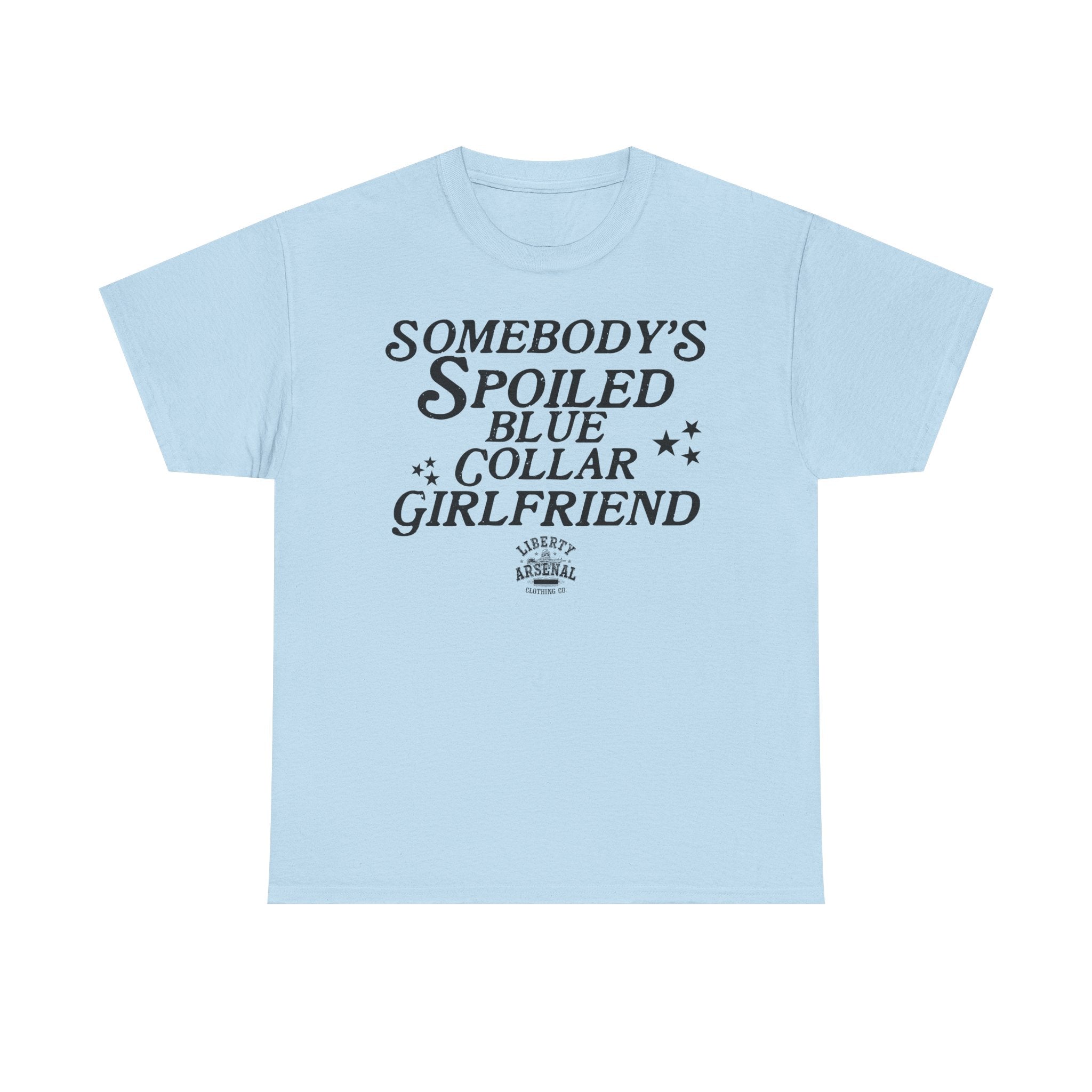 Somebody's Spoiled Blue Collar Girlfriend T-Shirt