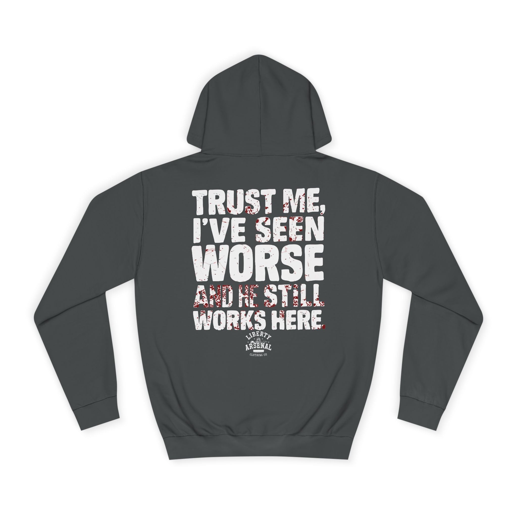Trust Me I’ve Seen Worse - Hooded Sweatshirt