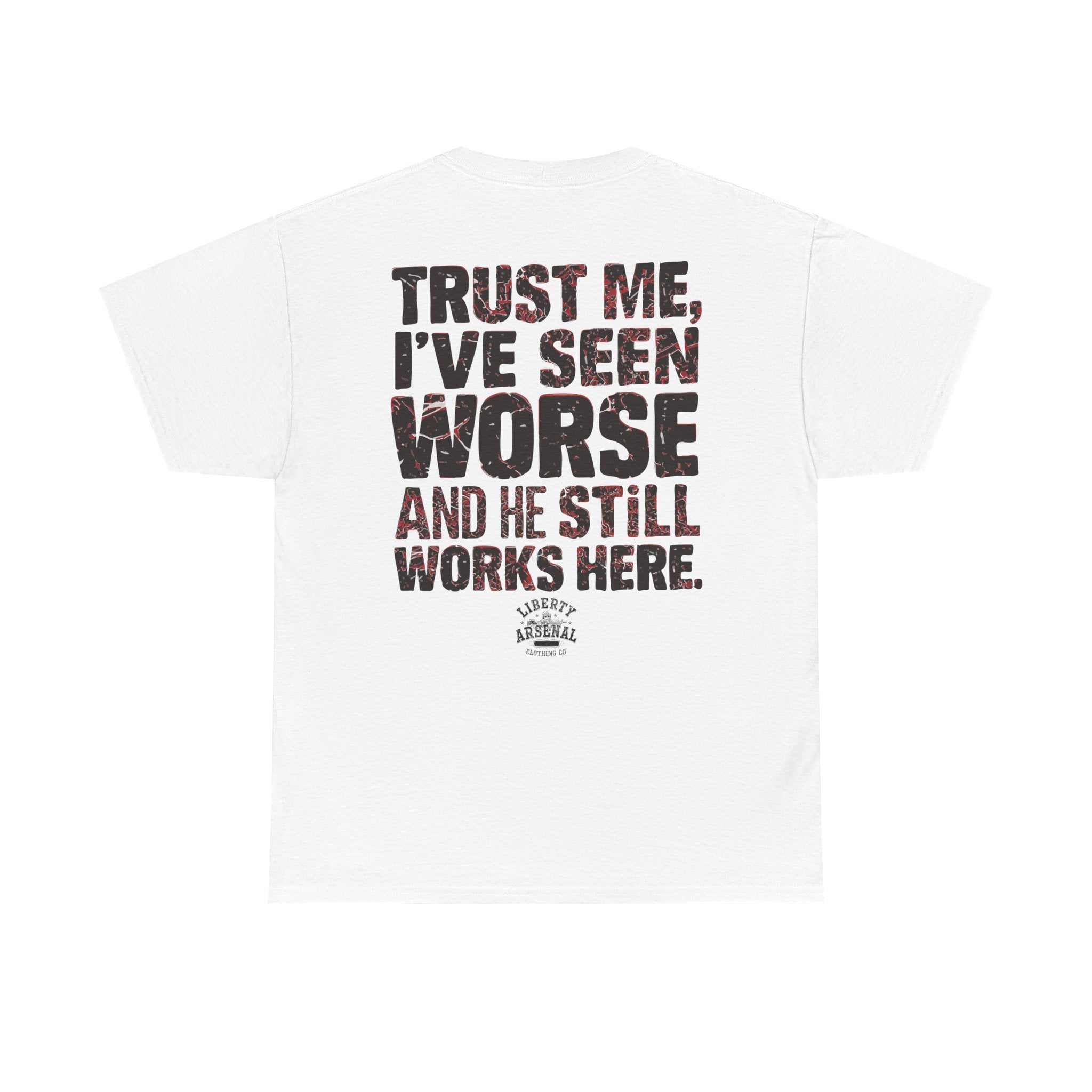 Trust Me I've Seen Worse - Vintage Distressed Back Print Shirt