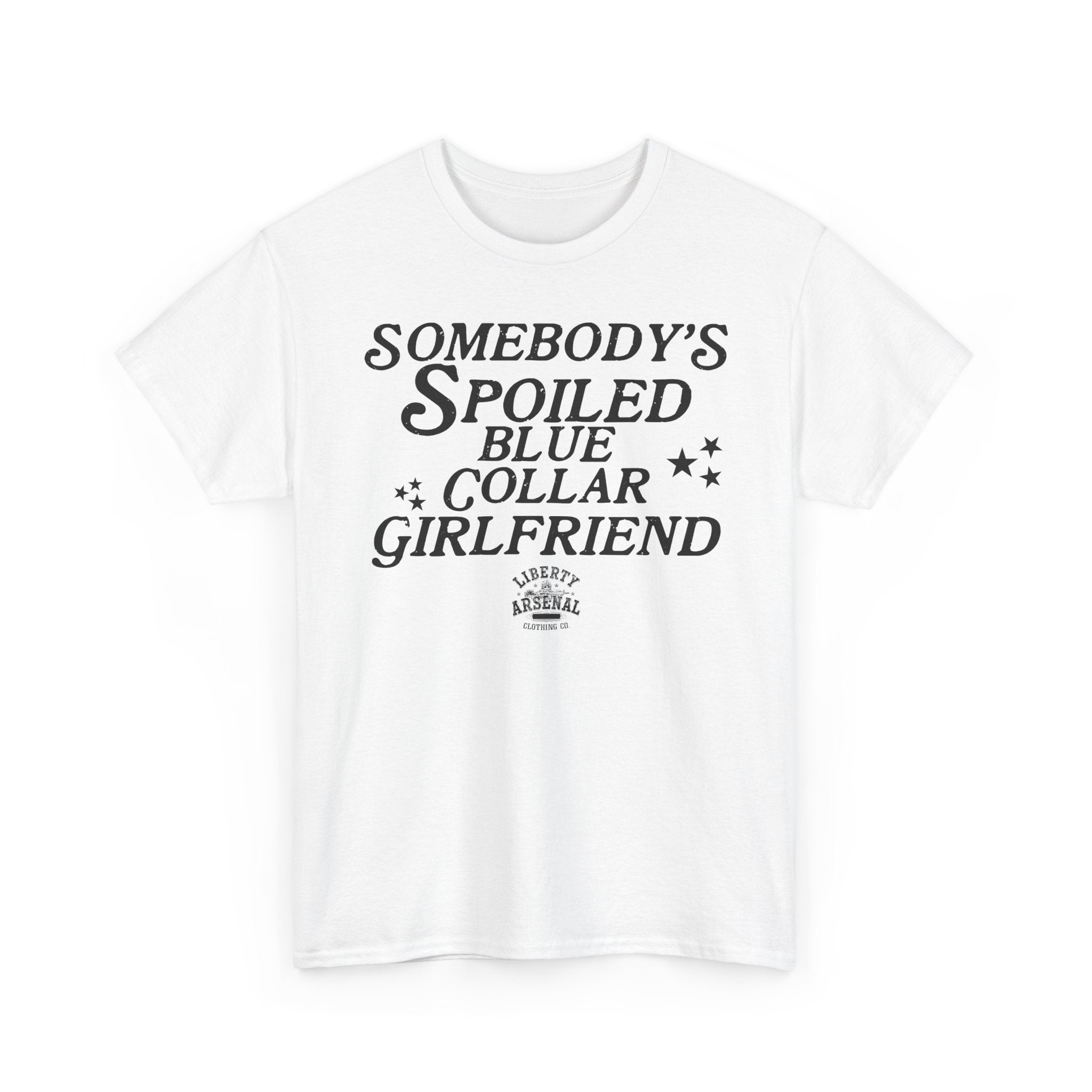 Somebody's Spoiled Blue Collar Girlfriend T-Shirt