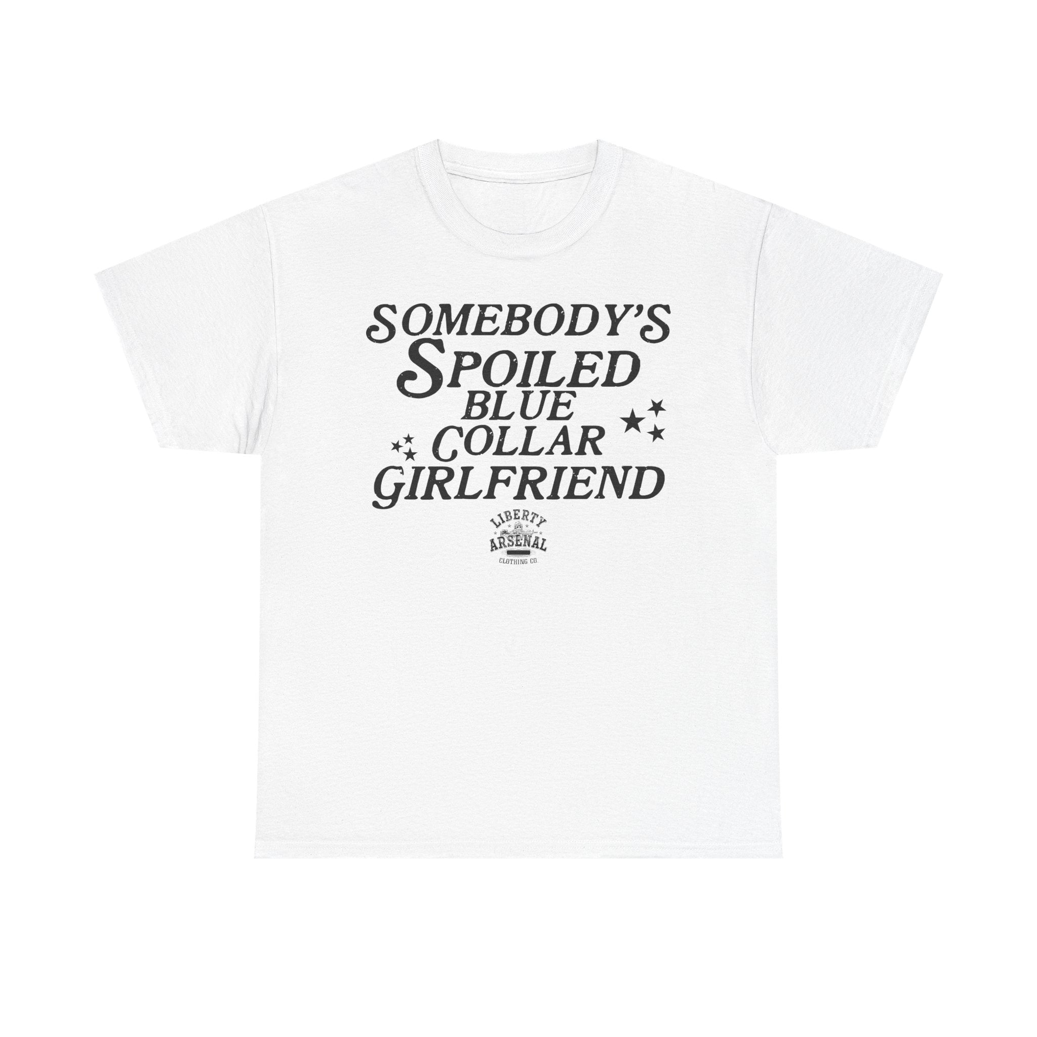 Somebody's Spoiled Blue Collar Girlfriend T-Shirt
