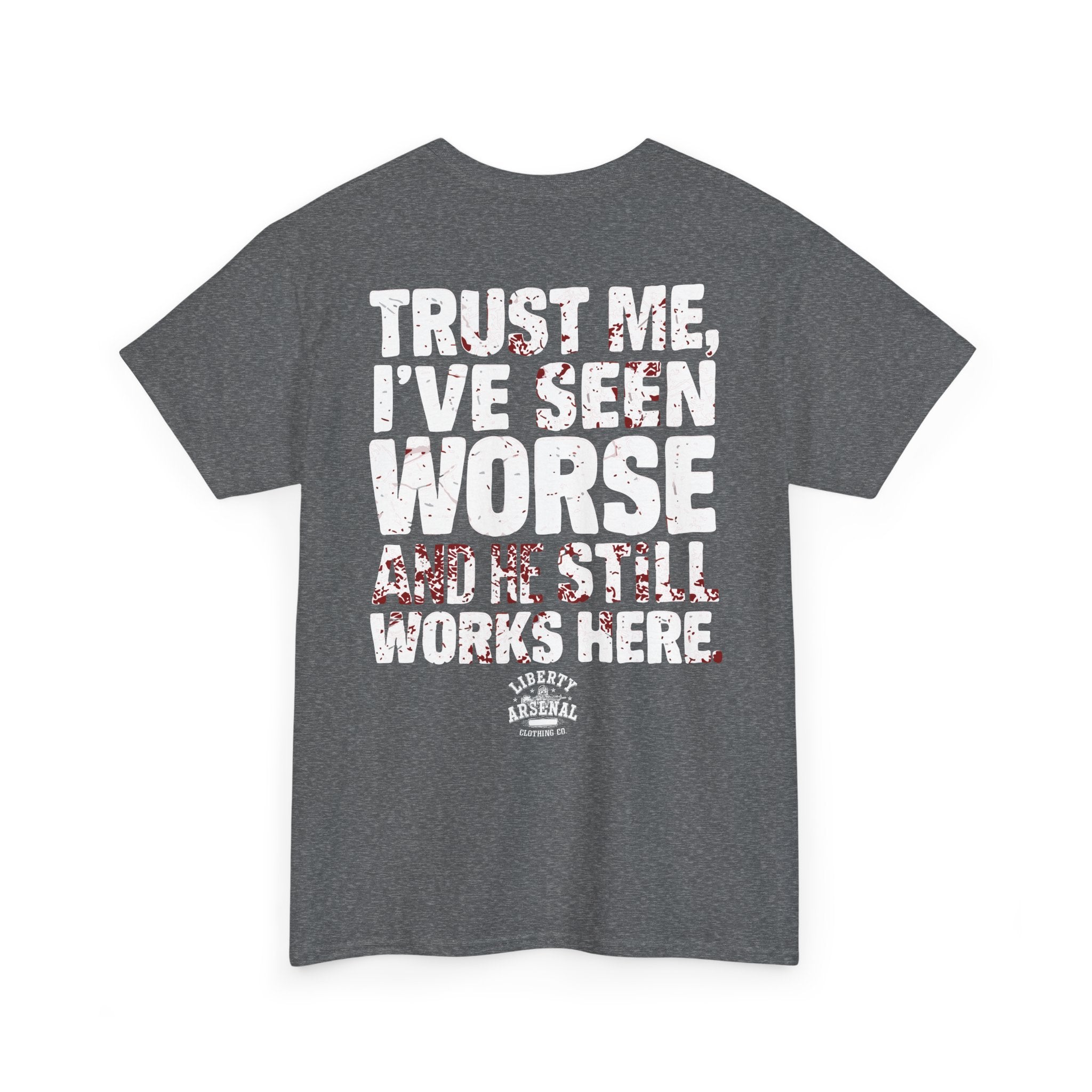 Trust Me I've Seen Worse - Vintage Distressed Back Print Shirt