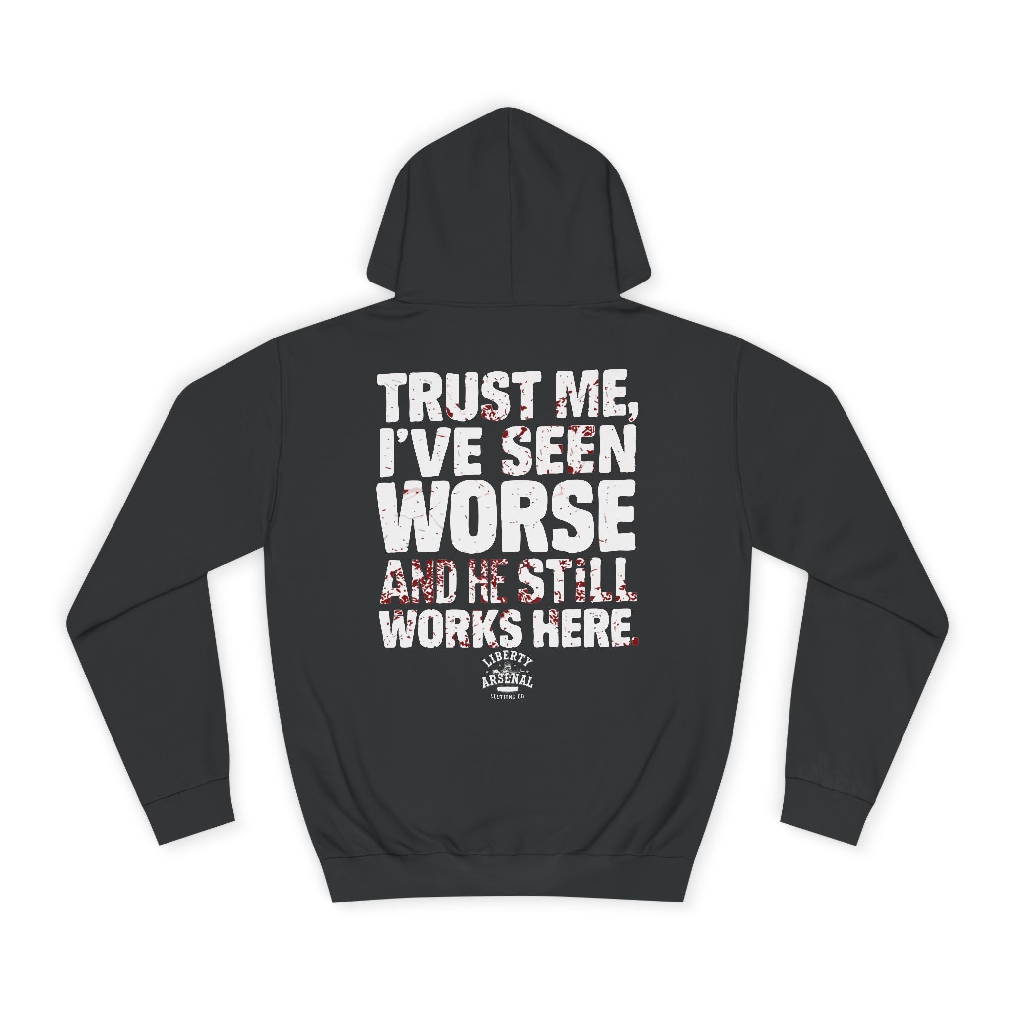Trust Me I’ve Seen Worse - Hooded Sweatshirt