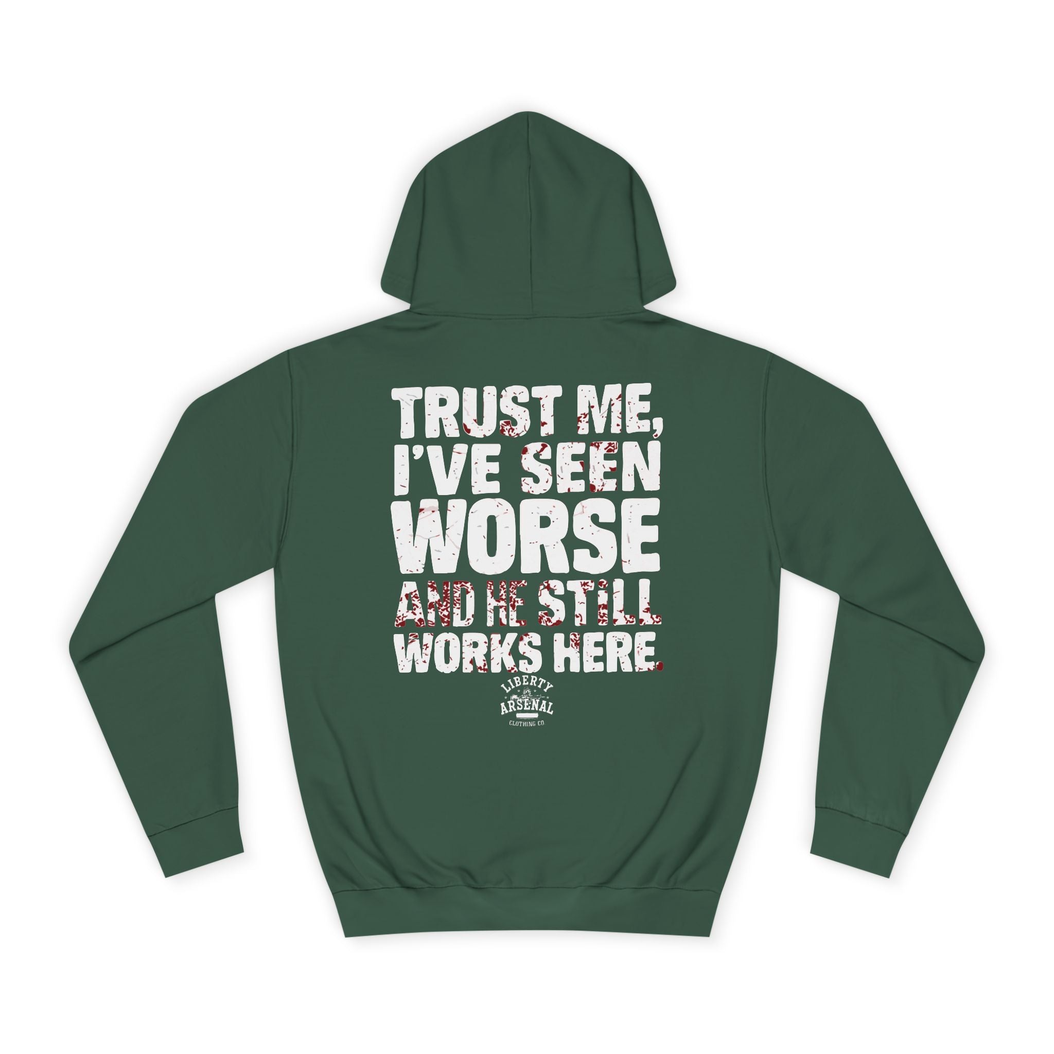 Trust Me I’ve Seen Worse - Hooded Sweatshirt